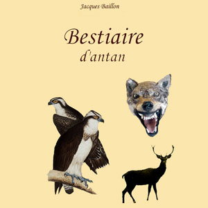 Voyage dans le passé avec le « Bestiaire d&rsquo;Antan » de Jacques Baillon
