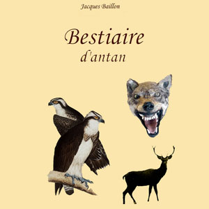 Voyage dans le passé avec le « Bestiaire d’Antan » de Jacques Baillon